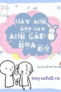 Này Anh Hôm Nay Anh Gặp Hoạ Đó