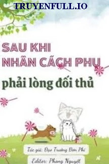 Sau Khi Nhân Cách Phụ Phải Lòng Đối Thủ