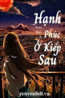 Hạnh Phúc Ở Kiếp Sau