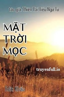 Truyenfull.vn - Mặt Trời Mọc - Thiên Tài Tiểu Ngư Tử - mới cập nhật