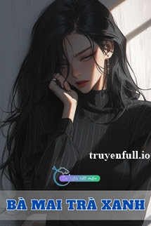 Truyenfull.vn - Bà Mai Trà Xanh - mới cập nhật