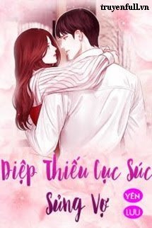 Diệp Thiếu Cục Súc Sủng Vợ