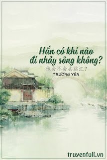 Hắn Có Khi Nào Đi Nhảy Sông Không?