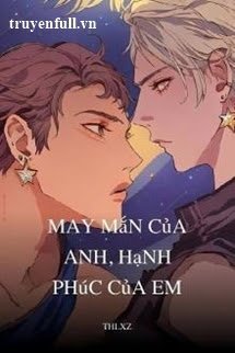 May Mắn Của Anh Hạnh Phúc Của Em