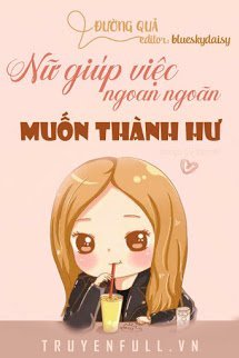 Nữ Giúp Việc Ngoan Ngoãn Muốn Thành Hư