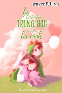 Tôi Trở Lại Thời Trung Học Của Ba Mình!