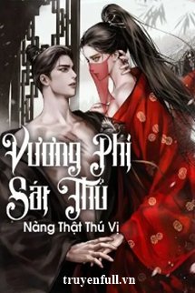 Vương Phi Sát Thủ Nàng Thật Thú Vị